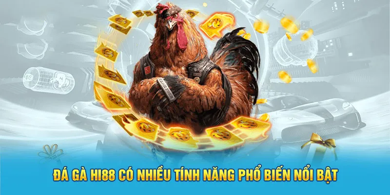 Các ưu điểm tuyệt vời tại chuyên mục đá gà Hi88