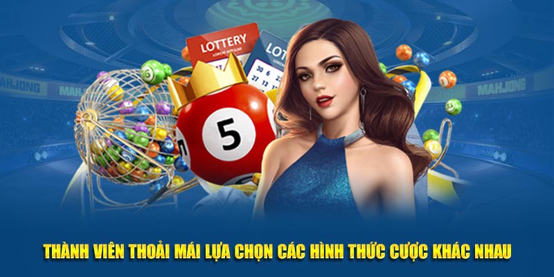 Thành viên thoải mái lựa chọn các hình thức cược khác nhau